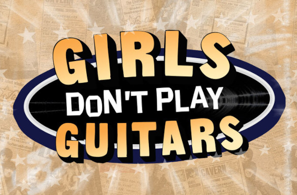 Girls Don’t Play Guitars